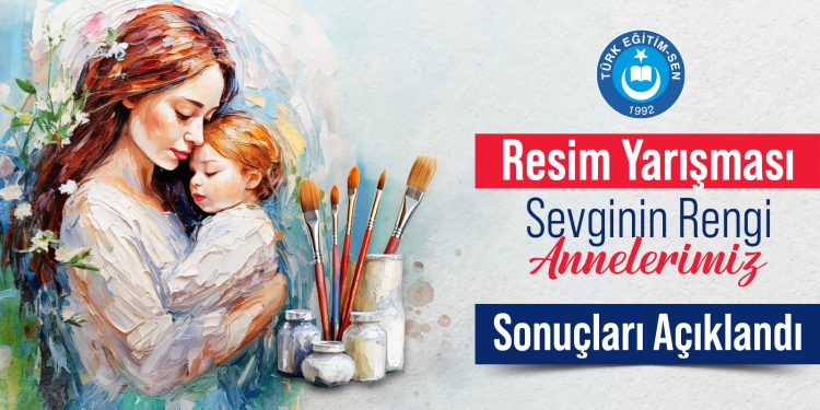 “SEVGİNİN RENGİ: ANNELERİMİZ”  RESİM YARIŞMASI SONUÇLANDI