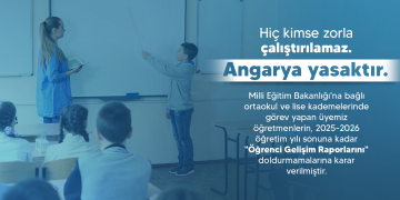 HİÇ KİMSE ZORLA ÇALIŞTIRILAMAZ!
